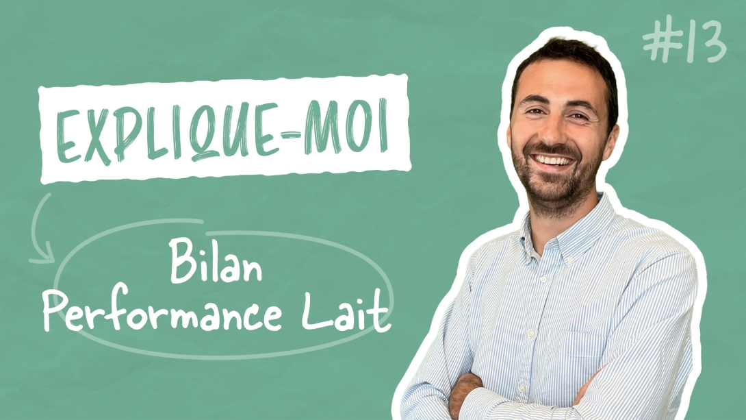 Explique-Moi... Le bilan performance lait !