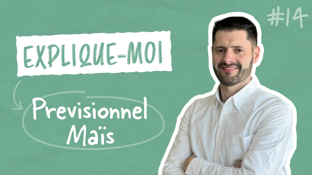 Explique-moi... Prévisionnel maïs ! 